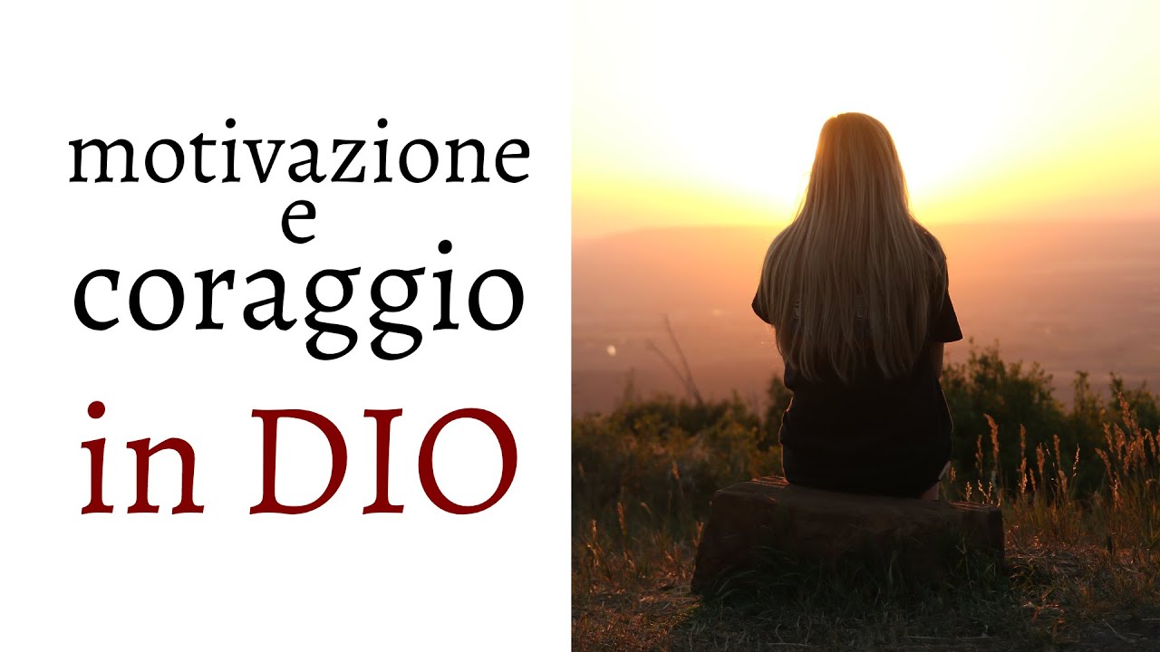 MOTIVAZIONE E CORAGGIO IN DIO