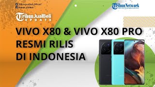 Resmi Diluncurkan di Indonesia, Intip Spek Vivo X80 & Vivo X80 Pro, Usung Kamera Zeiss dan Chip Baru