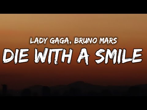 If the world was ending I'd wanna be next to you / Lady Gaga, Bruno Mars - Die With A Smile (Lyrics)