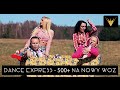 Dance Express - 500 + na nowy wóz (Oficjalny teledysk) Dance Express - 500 + na nowy wóz (Oficjalny teledysk)