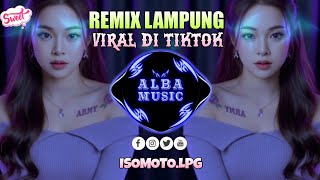 Download lagu REMIX LAMPUNG ISOMOTO X ALBA MUSIC VIRAL DI TIKTOK  mp3