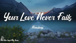 Newsboys - Your Love Never Fails (Lyrics) | Your love never fails
