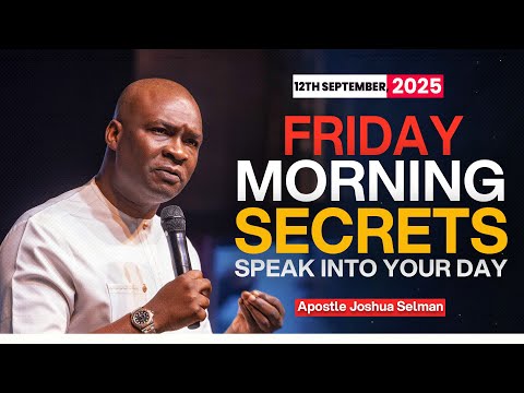 FRIDAY SECRETS, 12TH SEPTEMBER 2025 - APOSTLE JOSHUA SELMAN