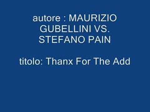 MAURIZIO GUBELLINI VS. STEFANO PAIN - Thanx For The Add