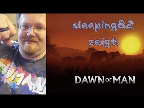 Dawn of Man - kurz gezeigt (kleines Review, kleiner Test - Deutsch)