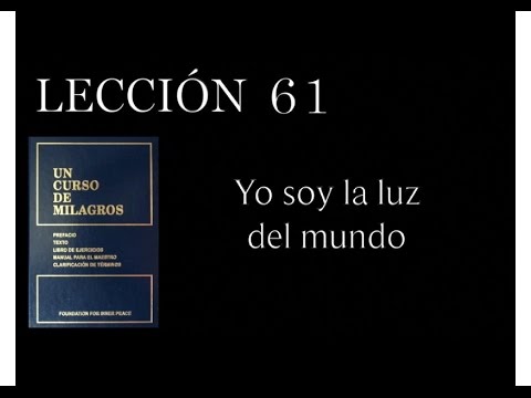 Lección 61 Un Curso de Milagros