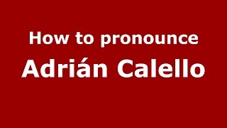 How to pronounce Adrián Calello