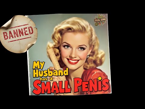 My Husband Has a Small Penis (Banned 1950s Song) by Helen DeSack