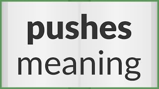 Pushes | meaning of Pushes