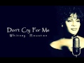 Whitney Houston - Don't Cry For Me 