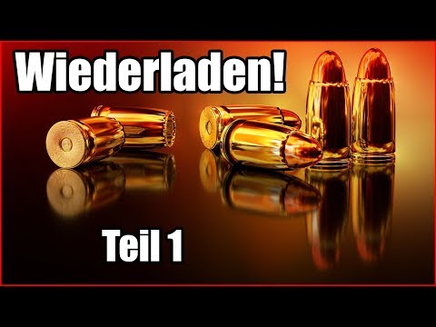 Wiederladen in Deutschland - Die Grundlagen! Teil 1