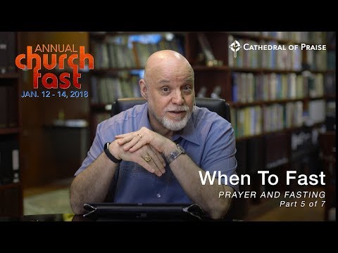 When To Fast | Annual Church Fast 2018 - Part 5 of 7