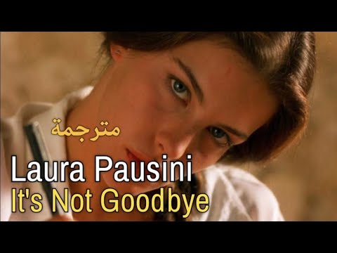 Laura Pausini, It's Not Goodbye (Lyrics Video) مترجمة عربي