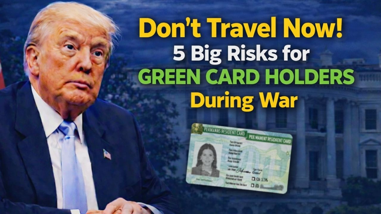 Don’t Travel Now! 5 Big Risks for Green Card Holders During War
