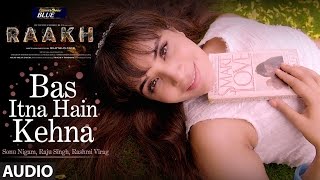 Bas Itna Hain Kehna Full Audio Song | Raakh | Sonu Nigam | Vir Das, Richa Chadha &amp; Shaad Randhawa