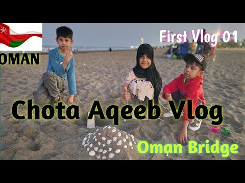 My First Vlog || Kids 🙆‍♀️Playing || kids Video in Oman  Bridge || Chota Aqeeb Vlog😍 || Kids Vlogs