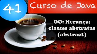 Curso de Java 41: Orientação a Objetos: Herança: classes abstratas