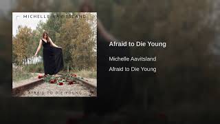 Afraid to Die Young
