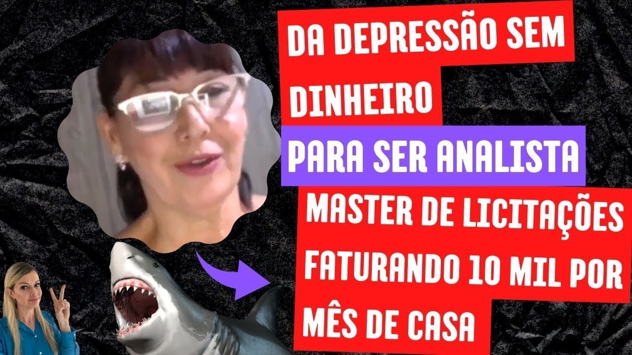 Da depressão sem dinheiro mas ela conseguiu se tornar Analista Master de Licitações 10k
