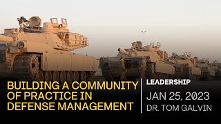 Building a Community of Practice in Defense Management - Galvin - Strategic leadership Development