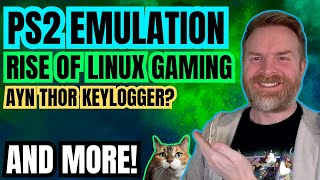 New PS2 Emulation Improvements, Linux Gaming Breakthrough, AYN Thor Accused of Keylogging and more