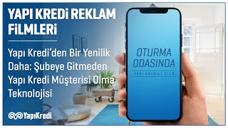 Yapı Kredi’den Bir Yenilik Daha: Şubeye Gitmeden Yapı Kredi Müşterisi 
