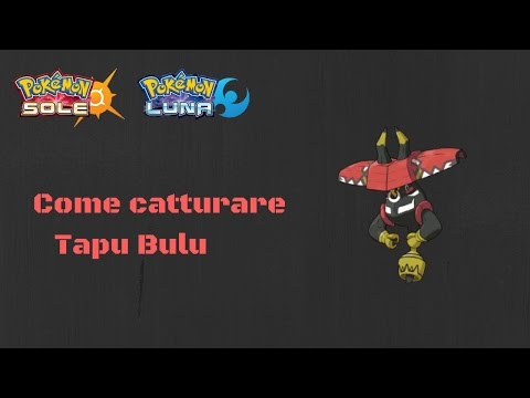 Pokemon sole e luna come catturare Tapu Bulu