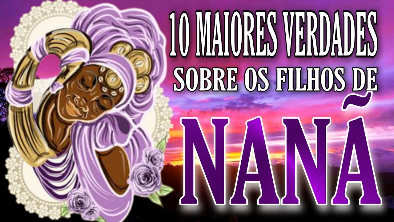 10 MAIORES VERDADES SOBRE OS FILHOS NANÃ