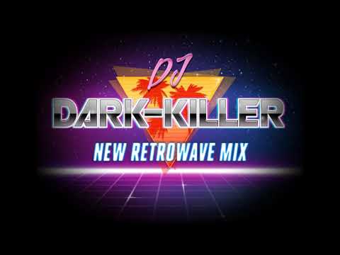 DJ Dark-Killer - New Retrowave Mix (2020) (DJ Dark-Killer Exclusive)