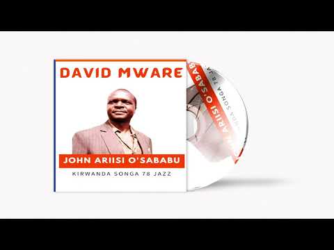 DAVID MWARE - JOHN ARIISI O'SABABU (KIRWANDA SONGA 78 JAZZ)