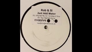 Rob & Si - Just Add Water (Rob Pearson Remix)