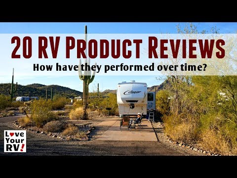 20 Love Your RV Product Reviews and Mods - How They've Performed Over Time