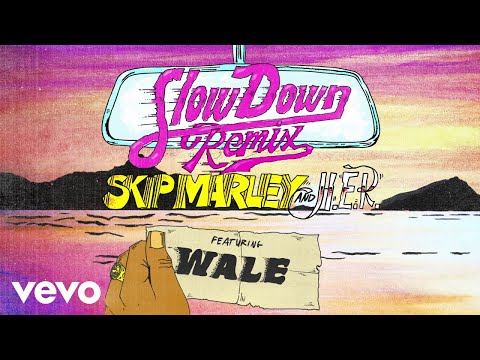 Skip Marley - Slow Down (Remix / Audio) ft. H.E.R., Wale