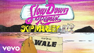 Skip Marley - Slow Down (Remix / Audio) ft. H.E.R., Wale