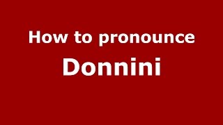 How to pronounce Donnini