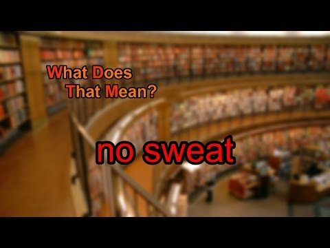 What does no sweat mean?