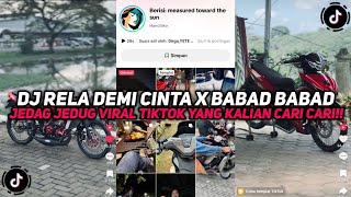 Download lagu DJ RELA DEMI CINTA X BABAD BABAD SOUND JEDAG JEDUG VIRAL TIKTOK YANG KALIAN CARI CARI!!! mp3 Download lagu DJ RELA DEMI CINTA X BABAD BABAD SOUND JEDAG JEDUG VIRAL TIKTOK YANG KALIAN CARI CARI!!! mp3