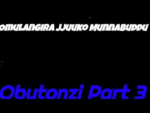 Obutonzi Part 3 - Omulangira Jjuuko Munnabuddu