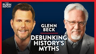 Correcting Myths of History: What You Aren't Taught in School | Glenn Beck | POLITICS | Rubin Report