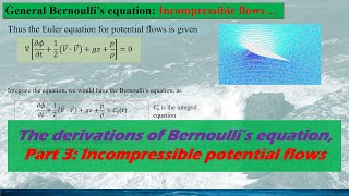 Basic Fluid Dynamics: Derivations of Bernoulli's equation, Part 3, The incompressible flows
