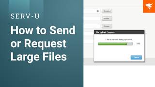 Serv-U | How to Send or Request Large Files With SolarWinds Serv-U