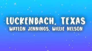 Waylon Jennings - Luckenbach, Texas (Back to the Basics of Love) ft. Willie Nelson