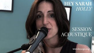 Hey Sarah - Holly (Session Acoustique)