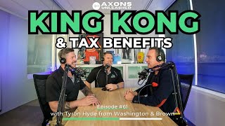 #61 - King Kong & Tax Benefits with Tyron Hyde from Washington & Brown
