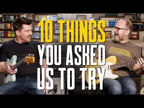 10 Things You Asked Us To Try [Light Strings, One-Cab Wet-Dry, No Pedals & More] – That Pedal Show