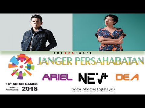 Janger Persahabatan - NEV+, Ariel, Dea Lyrics (English|Bahasa Indonesia translation)