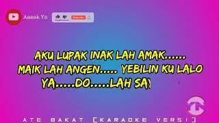 Download lagu Karaoke Ate bakat Sasak Versi Lama mp3