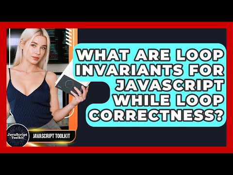 What Are Loop Invariants For Javascript While Loop Correctness Javascript Toolkit