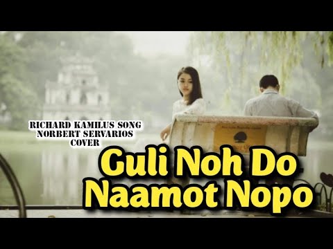 Guli Noh do Naamot Nopo Richard Kamilus Song || Norbert Servarios (COVER)