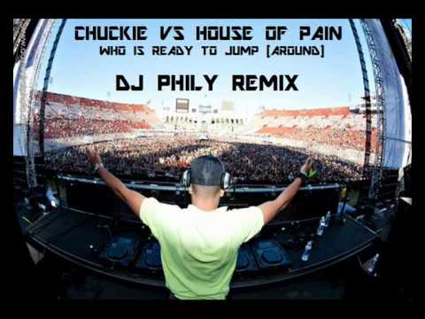 Chuckie VS House Of Pain - Who Is Ready To Jump (Around) (DJ Phily Remix)